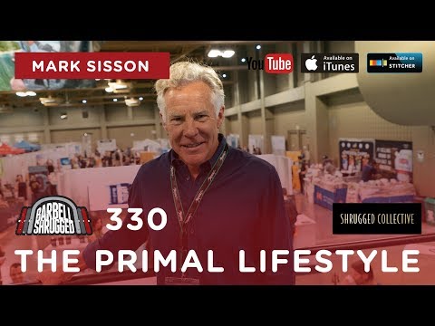 Barbell Shrugged  — The Primal Lifestyle w/ Mark Sisson  — 330