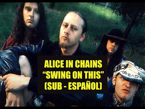 Alice In Chains - "Swing on This" SUBTITULADO ESPAÑOL