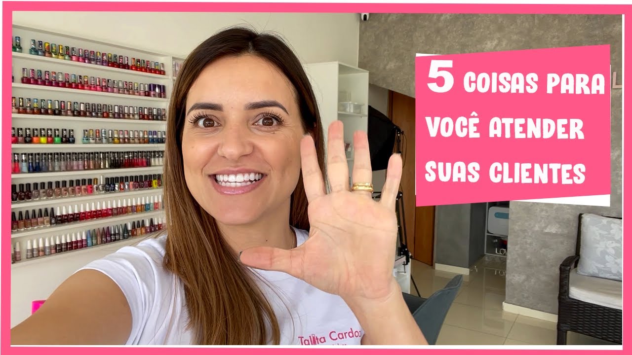 Cinco Coisas para a Manicure Atender As Clientes no Mundo da Manicure