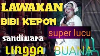 Download lagu LAWAKAN SUPER NGAKAK...!!! BIBI KEPON SANDIWARA LINGGA BUANA mp3