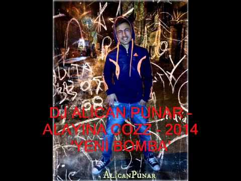 DJ ALİCAN PUNAR - ALAYINA COZZ - 2014 'YENİ BOMBA'