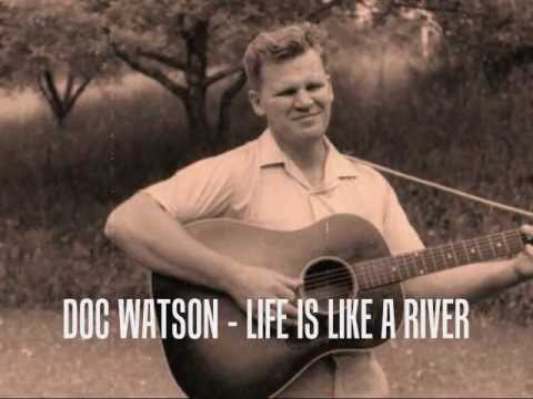 Doc Watson - Life is like a river