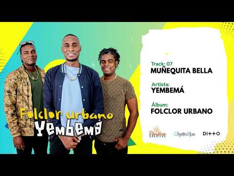 07 - MUÑEQUITA BELLA  -  Yembemá (Audio)