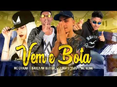 Barca Na Batida, MC Reino e Labra Stylo Feat. Erikah - VEM E BOTA