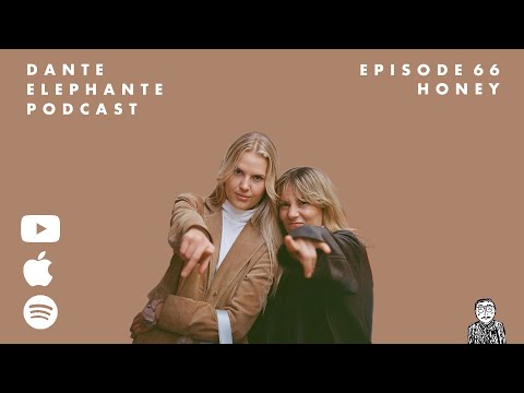 Dante Elephante Podcast - Ep. 66 w/ Honey.