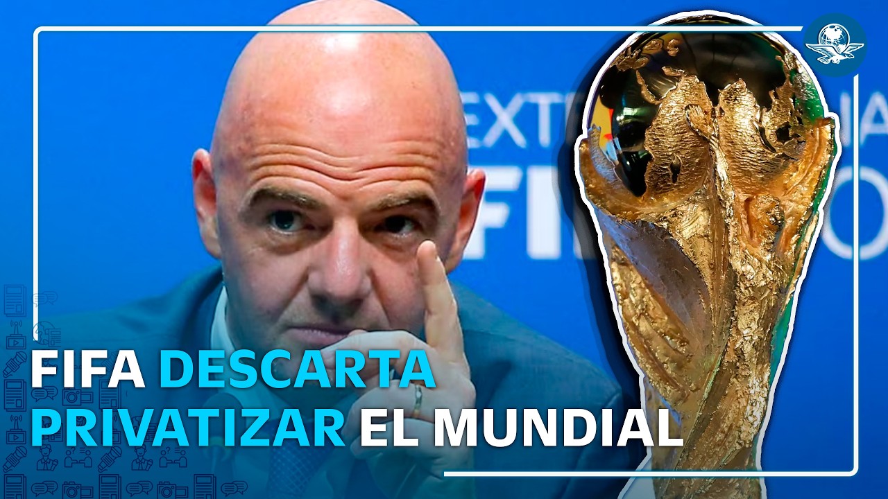 Infantino pierde la batalla y ya no privatizará el Mundial #EnPortada