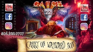 CATCH 22 CARRY ON  WAYWARD SON LIVE!!