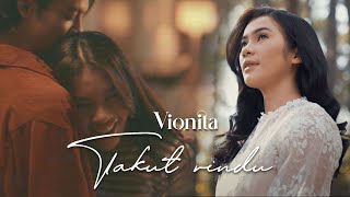 Download lagu VIONITA - TAKUT RINDU mp3