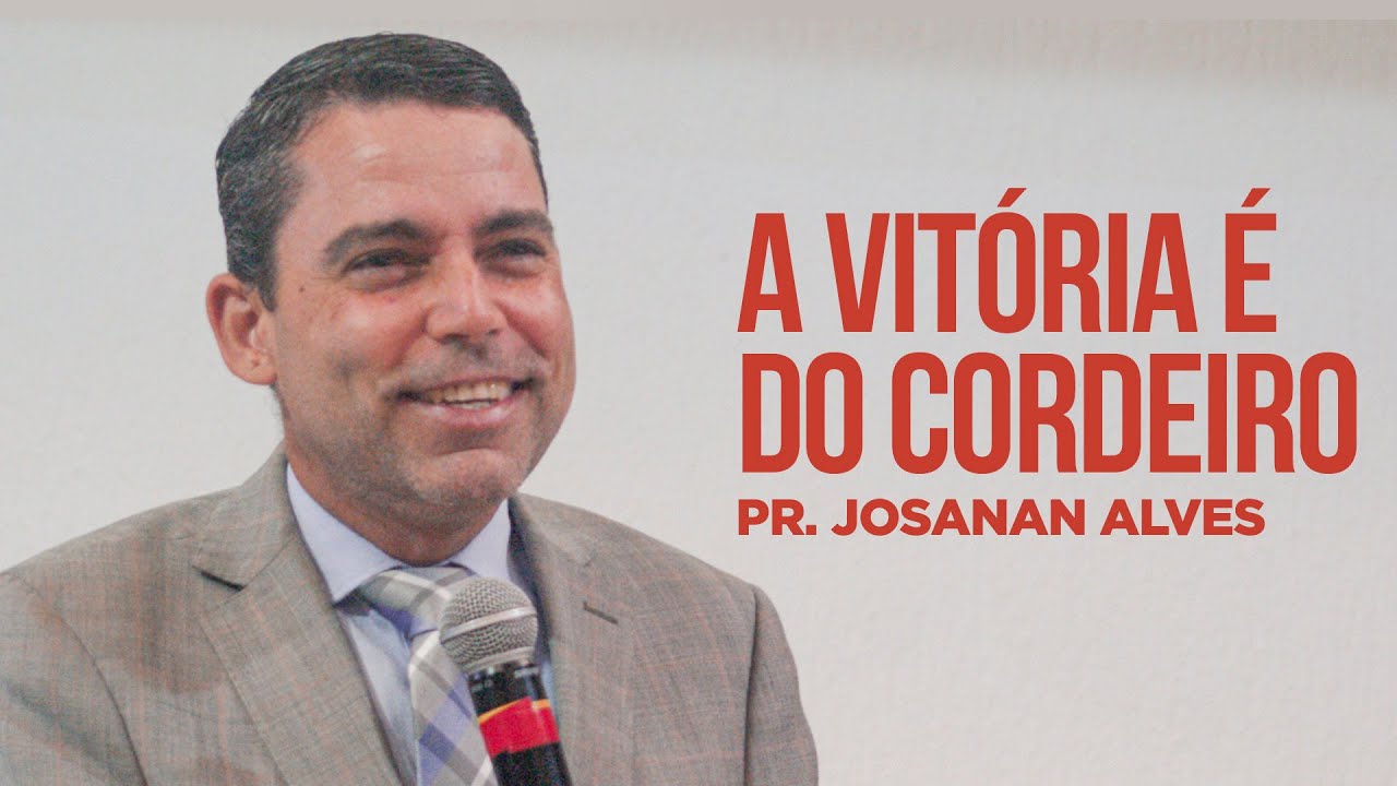 A VITÓRIA É DO CORDEIRO | PR. JOSANAN ALVES | IASD BOA VIAGEM