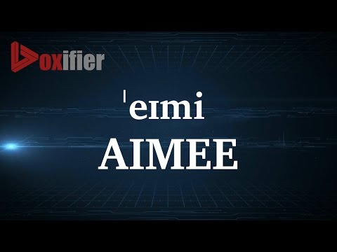 How to Pronunce Aimee in English - Voxifier.com