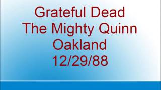 Grateful Dead  - The Mighty Quinn - Oakland  - 12/29/88