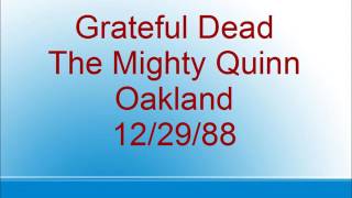 Grateful Dead  - The Mighty Quinn - Oakland  - 12/29/88