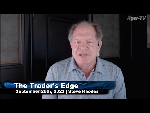 September 26th, The Trader's Edge with Steve Rhodes on TFNN - 2023