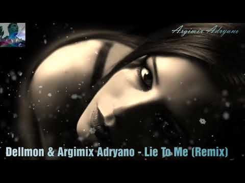 Dellmon & Argimix Adryano - Lie To Me Remix