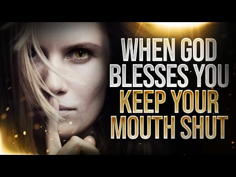 When God Blesses You | Keep Your Mouth Shut!