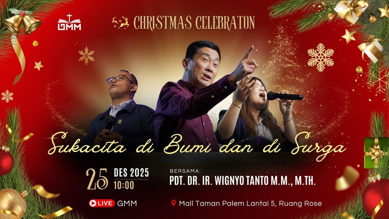 CHRISTMAS CELEBRATION GMM – SUKACITA DI BUMI DAN DI SURGA – Pdt. Dr. Ir. Wignyo Tanto, M.M., M.Th.