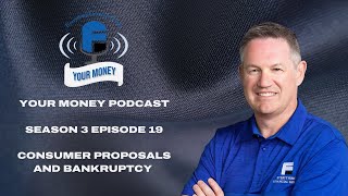 Your Money Podcast - Season 3 Episode 19 - Consumer Proposals and Bankruptcy