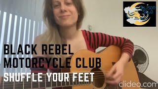 Shuffle Your Feet - Black Rebel Motorcycle Club (Cover) By Alison Solo