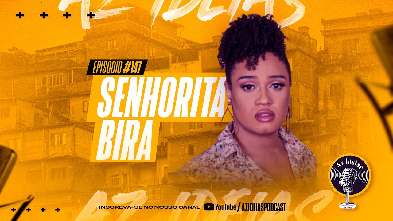 SENHORITA BIRA #147 - Az Ideias Podcast