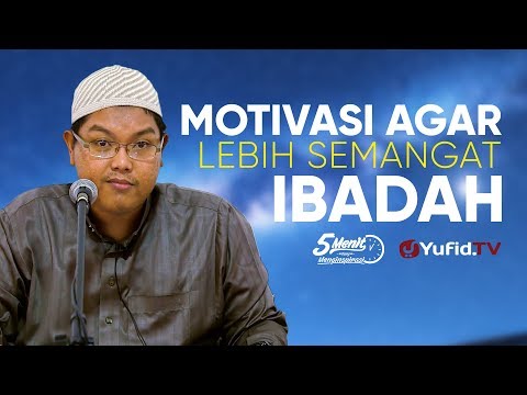 Motivasi Agar Lebih Semangat Beribadah- Ustadz Dr. Firanda Andirja, M.A.- 5 Menit yang Menginspirasi
