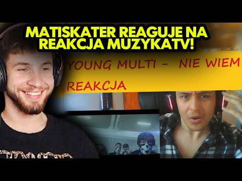 MATISKATER reaguje na REAKCJE MUZYKATV YOUNG MULTI - NIE WIEM!