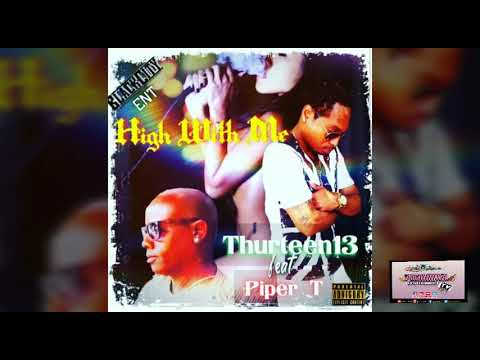 Thurteen13 ft. Piper T - High with Me [Offical Music Audia] January 2019
