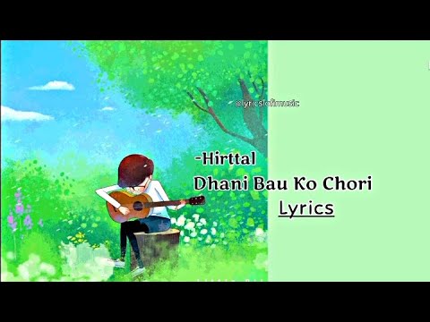Dhani Bau Ko Chori - Hirttal Niraula | Nepali Lyrics | Lyrics Lofi Music ||