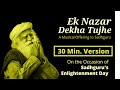 Ek Nazar Dekha Tujhe - 30 Minute Version On the Occassion of Sadhguru Enlightenment Day