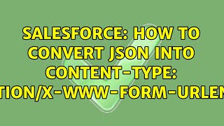 Salesforce: How to convert json into Content-Type: application/x-www-form-urlencoded?