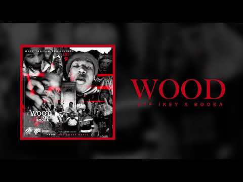 OTF Ikey x Booka "Wood" (Official Audio)