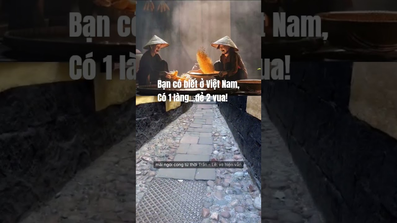 Đất 2 vua! Ngôi làng 1.000 năm tuổi, 956 nhà cổ ngay gần Hà …