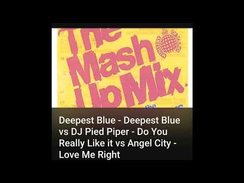 Deepest Blue = Deepest Blue vs DJ Pied Piper = Do You Really Like it vs Angel City == Love Me Right