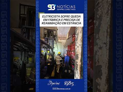 ELETRICISTA SOFRE QUEDA EM FÁBRICA E PRECISA DE REANIMAÇÃO EM ESTÂNCIA