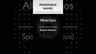 How to pronounce Albeichigos