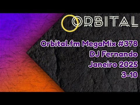 Orbital.fm MegaMix - #378 (Janeiro 2025) - DJ Fernando (3-10)