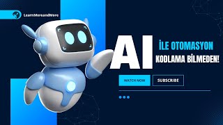 AI'ı İşinize Nasıl Entegre Edersiniz? | Kodlama Bilmeden Otomasyon Reh