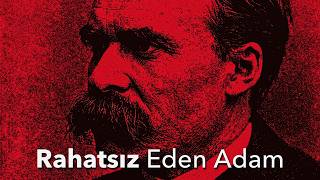 Friedrich Nietzsche | Seni Rahatsız Eden Filozof