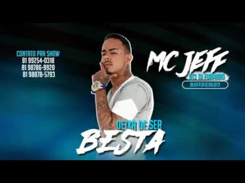 MC JEFF 0_13 - DEIXA DE SER BESTA ( MÚSICA NOVA ) ESLLEY NO BEAT