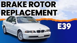 BMW E39 5-Series Brake Rotor Replacement | 1997-2003 525i, 528i, 530i and 540i