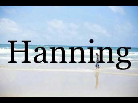 How To Pronounce Hanning🌈🌈🌈🌈🌈🌈Pronunciation Of Hanning