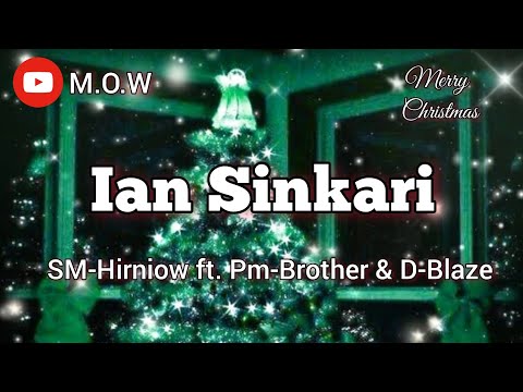 Ian Sinkari || Sm-Hirniow ft, Pm-Brother & D-Blaze {M.O.W}