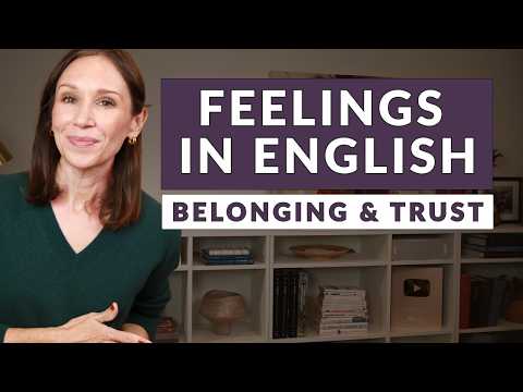 How to Talk About Feelings in English:  Belonging, Trust, and Connection
