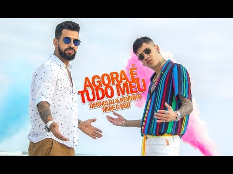 Dennis Dj & Kevinho - Agora é Tudo Meu (Mike C Extended Edit)