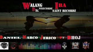 WALANG IBA -  Daniel x Marco x Jerico │FT BHOJ of Dk-Wrecordz SiR SaintRecordz