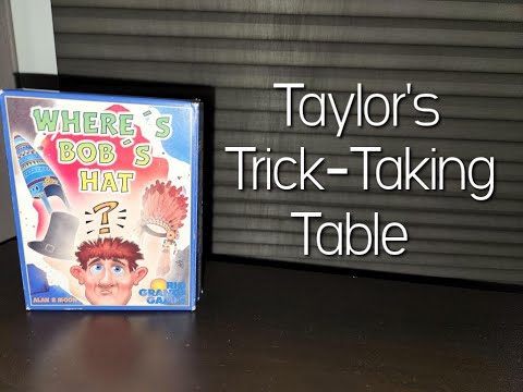 Where's Bob's Hat ~ Taylor's Trick-Taking Table