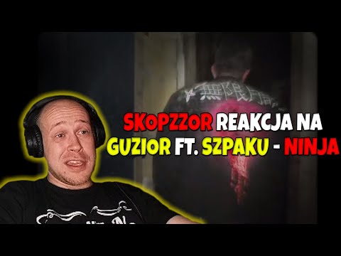 SkopzzoR reaguje na GUZIOR ft. Szpaku - NINJA