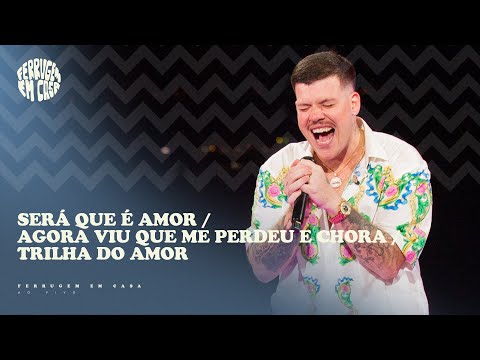Ferrugem - Será que é amor / Agora viu que me perdeu e chora / Trilha do amor (Ferrugem Em Casa)