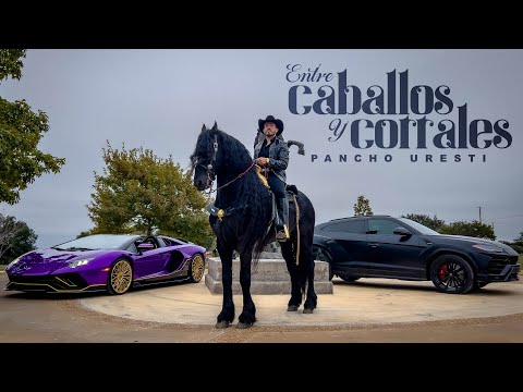 Pancho Uresti - Entre Caballos y Corrales (Video Oficial)