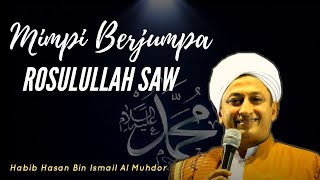 Download lagu Mimpi Berjumpa Rasulullah -Habib Hasan Bin Ismail Al Muhdor mp3