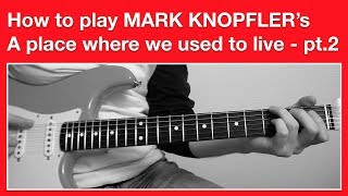 Mark Knopfler - A place where we used to live - How to Play Chords